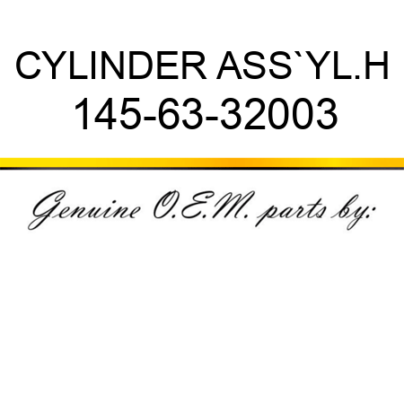 CYLINDER ASS`Y,L.H 145-63-32003
