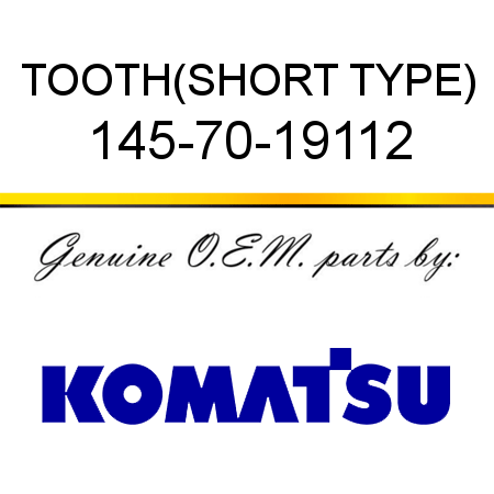 TOOTH,(SHORT TYPE) 145-70-19112