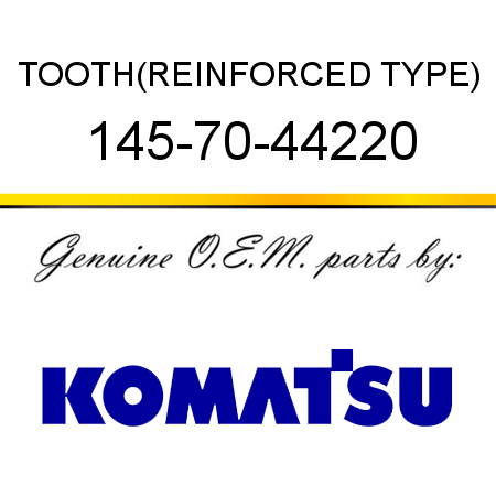 TOOTH,(REINFORCED TYPE) 145-70-44220