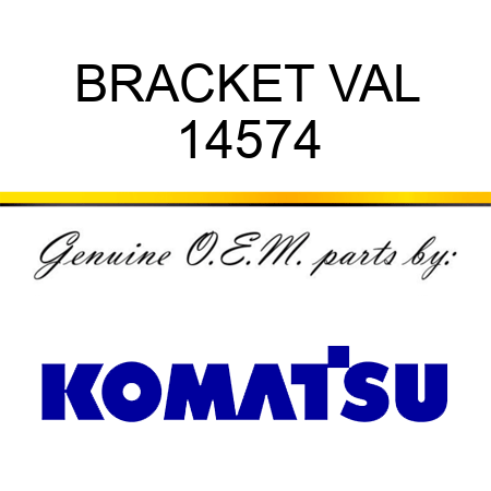 BRACKET, VAL 14574