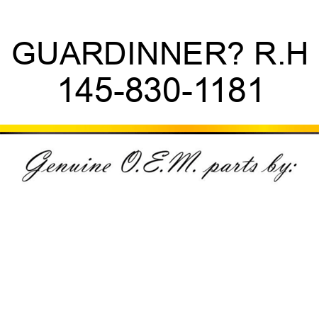 GUARD,INNER? R.H 145-830-1181