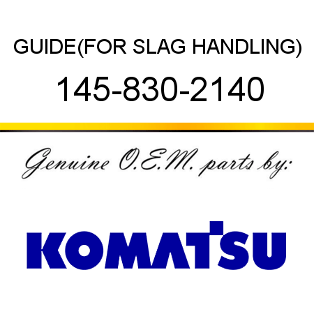 GUIDE,(FOR SLAG HANDLING) 145-830-2140