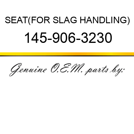 SEAT,(FOR SLAG HANDLING) 145-906-3230