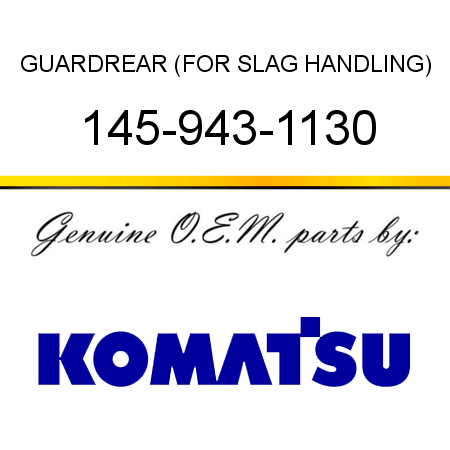 GUARD,REAR (FOR SLAG HANDLING) 145-943-1130