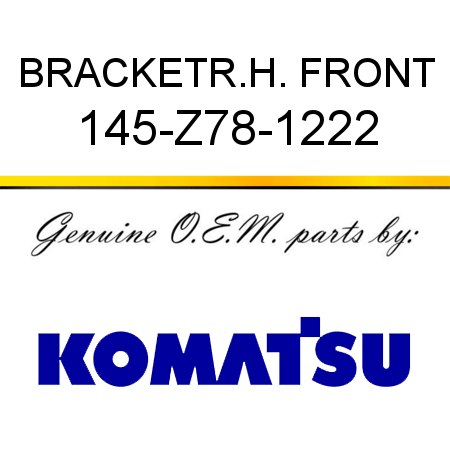 BRACKET,R.H. FRONT 145-Z78-1222