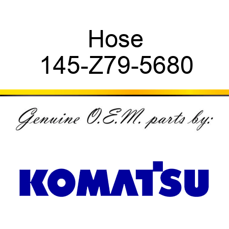 Hose 145-Z79-5680