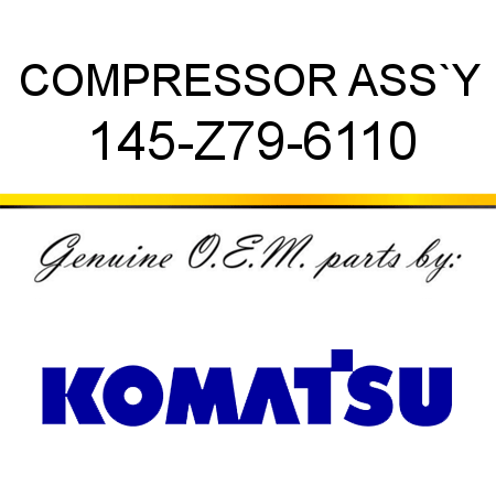 COMPRESSOR ASS`Y 145-Z79-6110