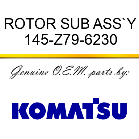 ROTOR SUB ASS`Y 145-Z79-6230