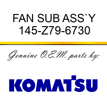 FAN SUB ASS`Y 145-Z79-6730