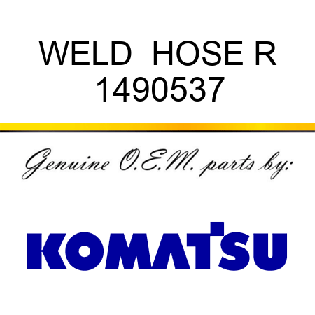 WELD  HOSE R 1490537
