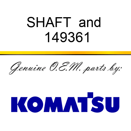 SHAFT & 149361