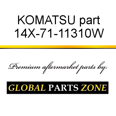 KOMATSU part 14X-71-11310W