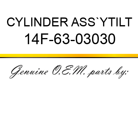 CYLINDER ASS`Y,TILT 14F-63-03030