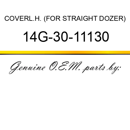 COVER,L.H. (FOR STRAIGHT DOZER) 14G-30-11130