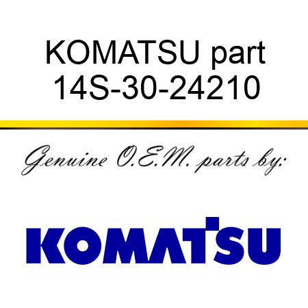 KOMATSU part 14S-30-24210