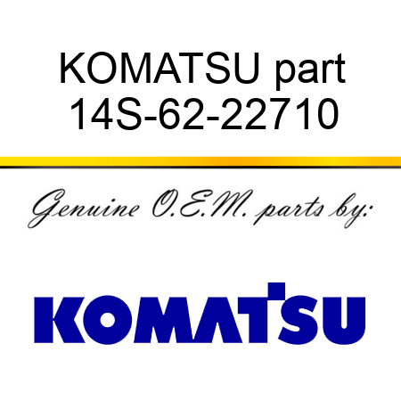 KOMATSU part 14S-62-22710