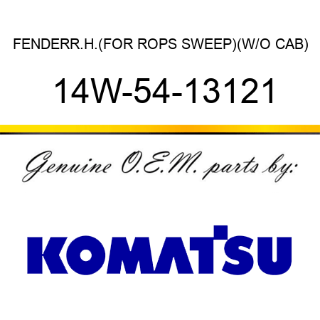 FENDER,R.H.(FOR ROPS SWEEP)(W/O CAB) 14W-54-13121
