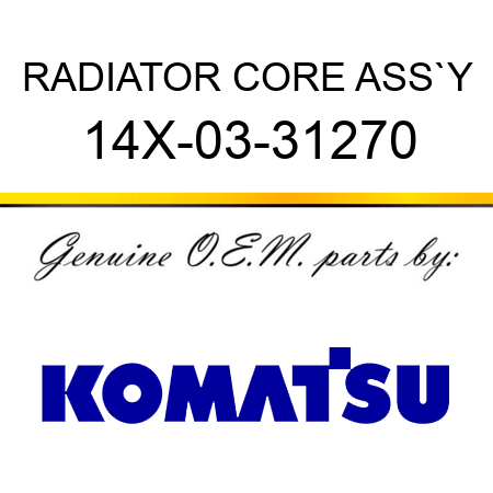 RADIATOR CORE ASS`Y 14X-03-31270