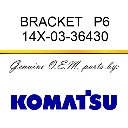 BRACKET   P6 14X-03-36430