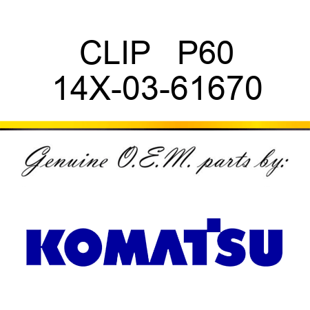 CLIP   P60 14X-03-61670