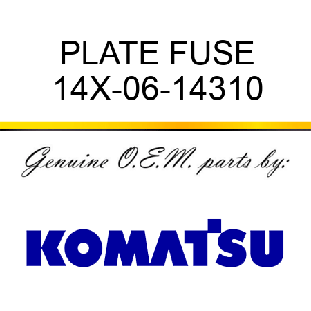 PLATE FUSE 14X-06-14310