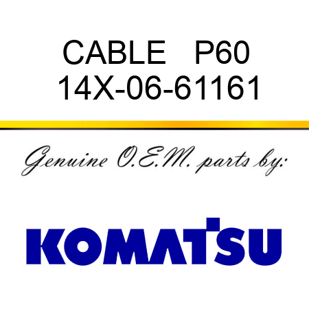 CABLE   P60 14X-06-61161