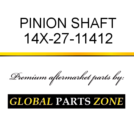 PINION, SHAFT 14X-27-11412