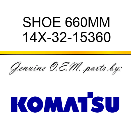 SHOE 660MM 14X-32-15360