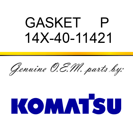 GASKET     P 14X-40-11421