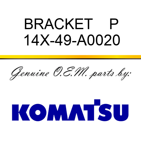 BRACKET    P 14X-49-A0020