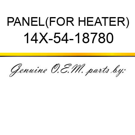 PANEL,(FOR HEATER) 14X-54-18780