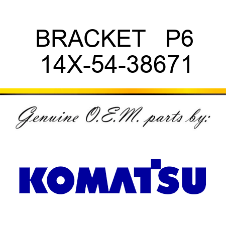 BRACKET   P6 14X-54-38671