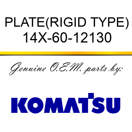 PLATE,(RIGID TYPE) 14X-60-12130