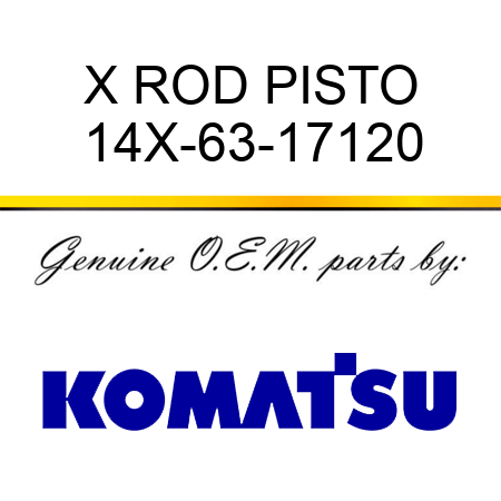 X ROD, PISTO 14X-63-17120