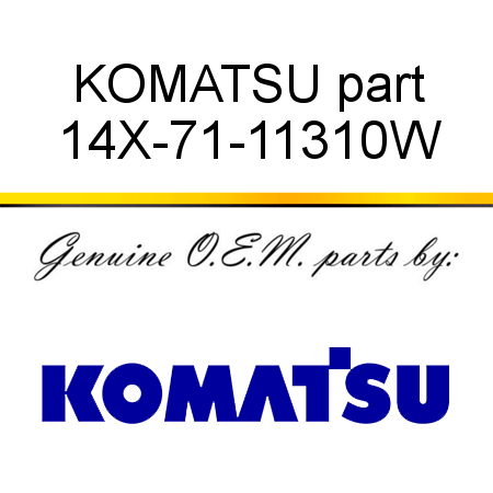 KOMATSU part 14X-71-11310W