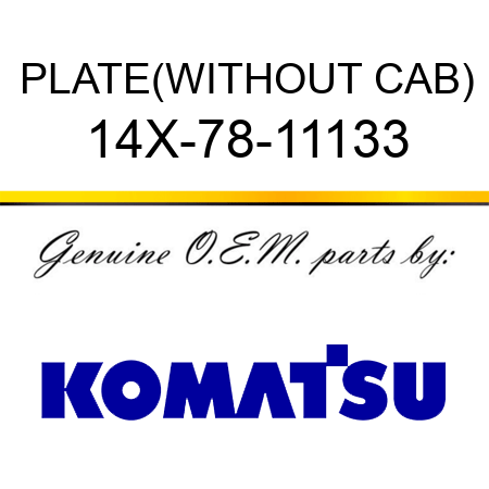 PLATE,(WITHOUT CAB) 14X-78-11133