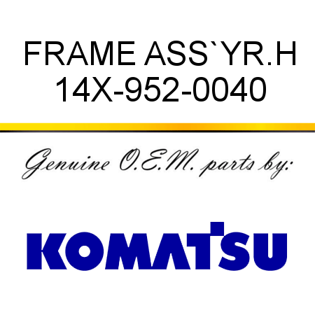 FRAME ASS`Y,R.H 14X-952-0040
