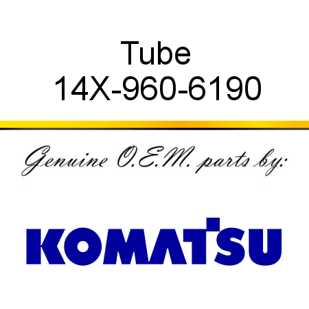 Tube 14X-960-6190