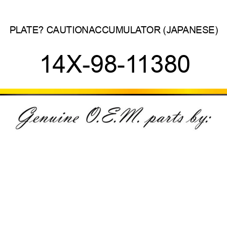 PLATE? CAUTION,ACCUMULATOR (JAPANESE) 14X-98-11380