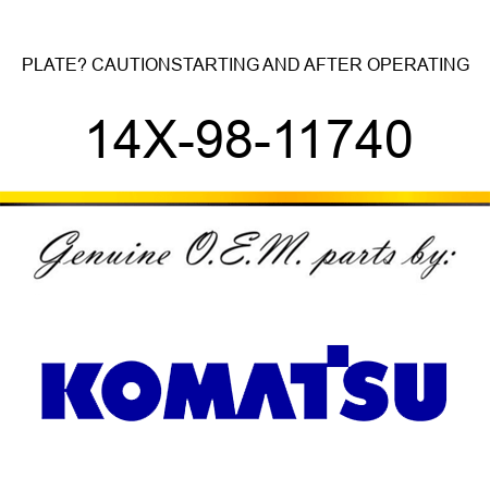 PLATE? CAUTION,STARTING AND AFTER OPERATING 14X-98-11740