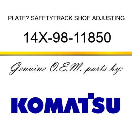 PLATE? SAFETY,TRACK SHOE ADJUSTING 14X-98-11850