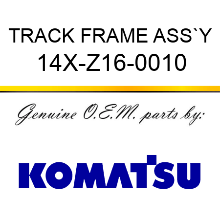 TRACK FRAME ASS`Y 14X-Z16-0010