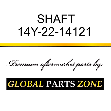 SHAFT 14Y-22-14121 