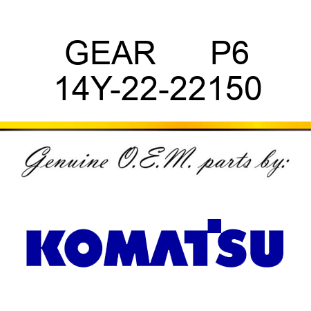 GEAR      P6 14Y-22-22150