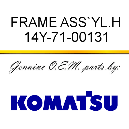 FRAME ASS`Y,L.H 14Y-71-00131