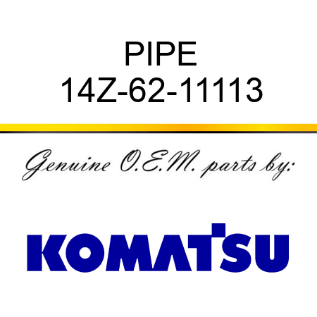 PIPE 14Z-62-11113