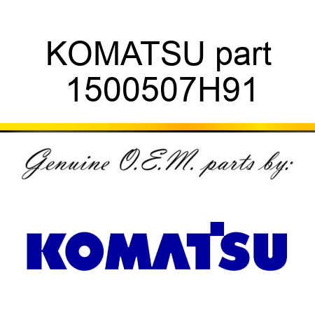 KOMATSU part 1500507H91