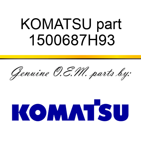 KOMATSU part 1500687H93