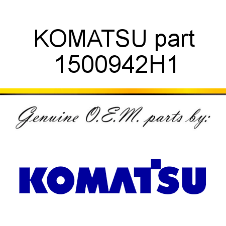 KOMATSU part 1500942H1