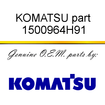 KOMATSU part 1500964H91